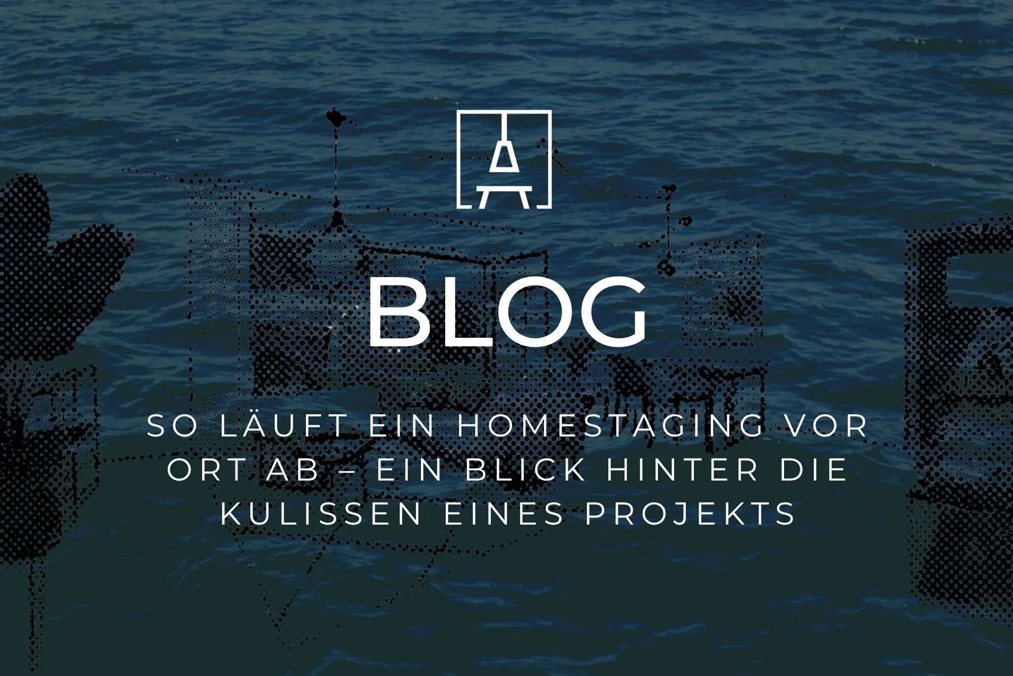 dunkelblaue Kachel mit Aufschrift: BLOG So läuft ein Homestaging vor Ort ab – Ein Blick hinter die Kulissen eines Projekts
